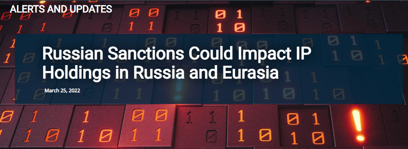 Russian Sanctions Could Impact IP Holdings in Russia and Eurasia